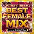 PARTY HITS BEST FEMALE MIX Mixed by DJ ULTRA