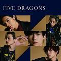FIVE DRAGONS
