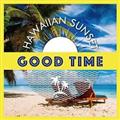 Hawaiian sunset`good time`