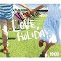 【MAXI】LOVE,HOLIDAY.(通常盤)(マキシシングル)