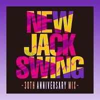 NEW JACK SWING -30TH ANNIVERSARY MIX-/IjoX̉摜EWPbgʐ^