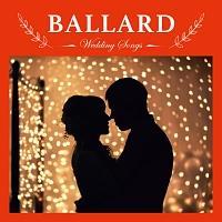 Wedding Songs�`BALLARD�`
