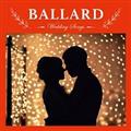 Wedding Songs`BALLARD`