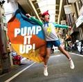 PUMP IT UP!
