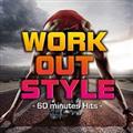 WORK OUT STYLE-60 minutes Hits-