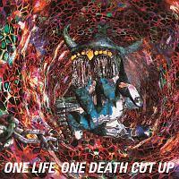 ONE LIFE,ONE DEATH CUT UP