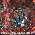 ONE LIFE,ONE DEATH CUT UP