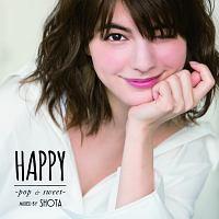 HAPPY -pop&sweet- mixed by SHOTA/IjoX̉摜EWPbgʐ^