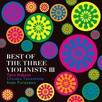 BEST OF THE THREE VIOLINISTS III/tY/q/Vނ̉摜EWPbgʐ^