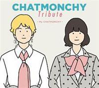 CHATMONCHY Tribute `My CHATMONCHY`