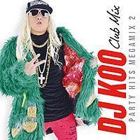 DJ KOO CLUB MIX -PARTY HITS MEGAMIX 2-