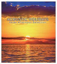 ACOUSTIC HOLIDAYS -Relax Afternoon Selection-