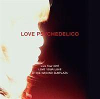 LOVE PSYCHEDELICO Live Tour 2017 LOVE YOUR LOVE at THE NAKANO SUNPLAZAyDisc.3z