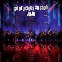 JUJU BIG BAND JAZZ LIVE gSo Delicious, So Goodh