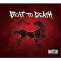 BEAT TO DEATH