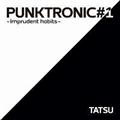PUNKTRONIC#1 `Imprudent habits`