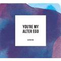 You're My Alter Ego [S]