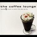 The coffee lounge mocha`music to watch the days go by
