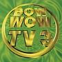 BOW WOW TV 3