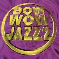 BOW WOW JAZZ 2/IjoX̉摜EWPbgʐ^