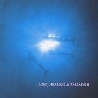 II LOVE,HEALING AND B