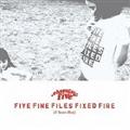 FIVE FINE FILES FIXED FIRE