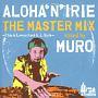 ALOHAeN'IRIE THE MASTER MIX -This is Lovers Rock H.I. Style- mixed by MURO