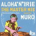 ALOHAeN'IRIE THE MASTER MIX -This is Lovers Rock H.I. Style- mixed by MURO