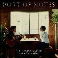BLUE ARPEGGIO�`OWN BEST SELECTION�`�^Port Of Notes