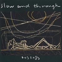 Slow and Through