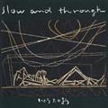 Slow and Through