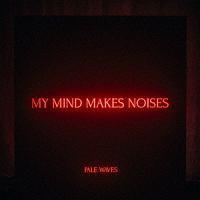 MY MIND MAKES NOISES