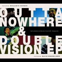 Outta Nowhere & Double Vision EP