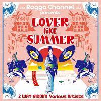 Lover Like Summer`Ă̗lȓl`2WAY RIDDIM