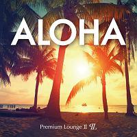 ALOHA -Premium Lounge-/IjoX̉摜EWPbgʐ^