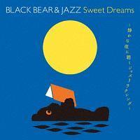 BLACK BEAR & JAZZ Sweet Dreams�`�Â��Ȗ�ɒ����W���Y�����N�V���O�`