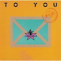 TO YOU```