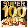 SUPER 100 HITS -No.1 World Mix-