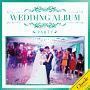 WEDDING ALBUM -PARTY-