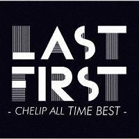 LAST FIRST - CHELIP ALL TIME BEST -