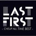 LAST FIRST - CHELIP ALL TIME BEST -
