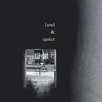 land&quiet