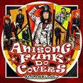 ANISONG FUNK DO COVERS feat. lڂ̃WCA