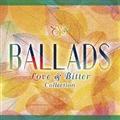 BALLADS Love & Bitter Collection