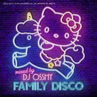 FAMILY DISCO Mixed by DJ OSSHY/DJ OSSHỶ摜EWPbgʐ^