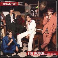 TRIANGLE -FIRE DRAGON-(B)