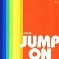 JUMP ON -Vol.5-