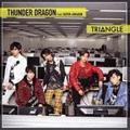 TRIANGLE -THUNDER DRAGON-(A)