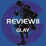 REVIEW II `BEST OF GLAY`yDisc.1&Disc.2z