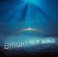 BRIGHT NEW WORLD(通常盤)